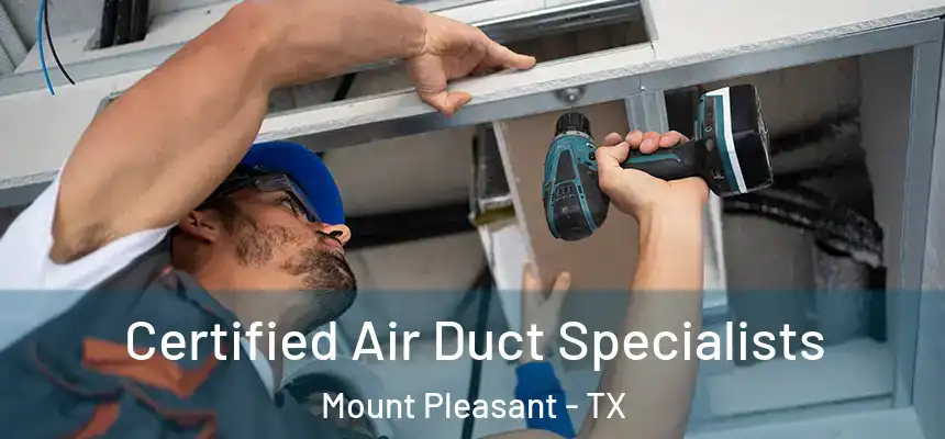  Certified Air Duct Specialists Mount Pleasant - TX