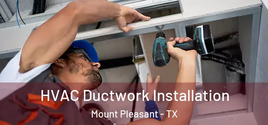  HVAC Ductwork Installation Mount Pleasant - TX