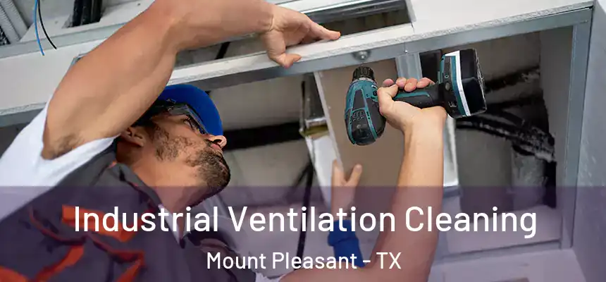  Industrial Ventilation Cleaning Mount Pleasant - TX